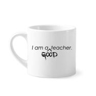Dıythinker 170 ml Beyaz Alıntı I Am A Good Teacher Kahve Seramik Kupa