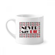 Dıythinker 170 ml Beyaz Alıntı Never Say Die Mini Kahve Seramik Kupa