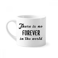 Dıythinker 170 ml Beyaz Alıntı No Forever In The World Mini Kahve Seramik Kupa
