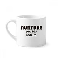 Dıythinker 170 ml Beyaz Alıntı Nurture Passes Nature Mini Kahve Seramik Kupa