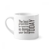Dıythinker 170 ml Beyaz Alıntı The Best Preparation Is Doing Your Best Today Mini Kahve Seramik Kupa