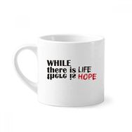Dıythinker 170 ml Beyaz Alıntı While There Is Life There Is Hope Mini Kahve Seramik Kupa