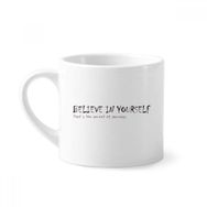 Dıythinker 170 ml Beyaz Alıntı You Have To Believe In Yourself Mini Kahve Seramik Kupa
