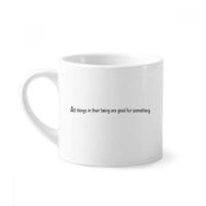 Dıythinker 170 ml Beyaz Alıntısı All Things Are Good For Something Mini Kahve Seramik Kupa