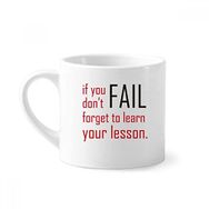 Dıythinker 170 ml Beyaz Alıntısı If You Fail Don't Forget To Learn Your Lesson Mini Kahve Seramik Kupa