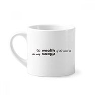 Dıythinker 170 ml Beyaz Alıntısı The Wealth Of Mind Is The Only Wealth Mini Kahve Seramik Kupa