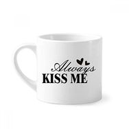 Dıythinker 170 ml Beyaz Always Kiss Me Alıntı Mini Kahve Seramik Kupa