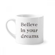 Dıythinker 170 ml Beyaz Believe In Your Dream İlham Verici Mini Kahve Seramik Kupa