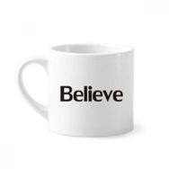 Dıythinker 170 ml Beyaz Believe Kelime İlham Verici Alıntı Sözler Mini Kahve Seramik Kupa