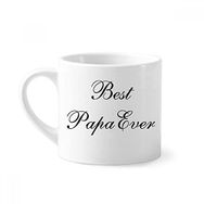 Dıythinker 170 ml Beyaz Best Papa Ever Alıntı Mini Kahve Seramik Kupa