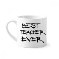 Dıythinker 170 ml Beyaz Best Teacher Ever Öğrenci Alıntı Mini Kahve Seramik Kupa