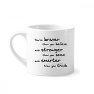 Dıythinker 170 ml Beyaz Braver Stronger Smarter Quote Mini Kahve Seramik Kupa