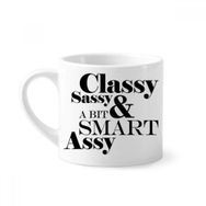 Dıythinker 170 ml Beyaz Classy Sassy & A Bit Smart Assy Alıntı Mini Kahve Seramik Kupa