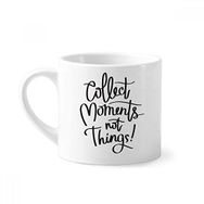 Dıythinker 170 ml Beyaz Collect Moments Not Things Alıntı Mini Kahve Seramik Kupa
