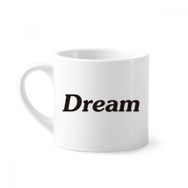 Dıythinker 170 ml Beyaz Dream Word İlham Verici Alıntı Sözler Mini Kahve Seramik Kupa