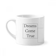 Dıythinker 170 ml Beyaz Dreams Come True Inspirational Quote Mini Kahve Seramik Kupa