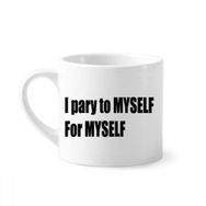 Dıythinker 170 ml Beyaz Dua To Myself For Myself Mini Kahve Seramik Kupa