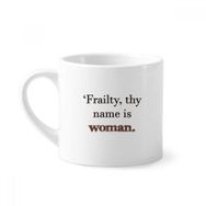 Dıythinker 170 ml Beyaz Frailty İsimler Kadın Shakespeare Mini Kahve Seramik Kupa