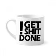Dıythinker 170 ml Beyaz Get Shit Done Alıntı Mini Kahve Seramik Kupa