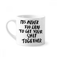 Dıythinker 170 ml Beyaz Get Your Shit Together Alıntı Mini Kahve Seramik Kupa