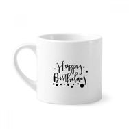 Dıythinker 170 ml Beyaz Happy Birthday Gifts Blessing Best Wishes Mini Kahve Seramik Kupa