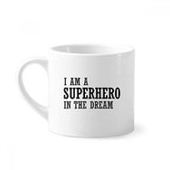 Dıythinker 170 ml Beyaz I Am A Superhero In The Dream Mini Kahve Seramik Kupa