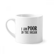 Dıythinker 170 ml Beyaz I Am Poor In The Dream Mini Kahve Seramik Kupa