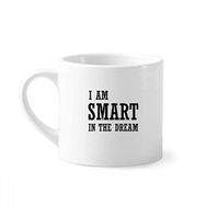 Dıythinker 170 ml Beyaz I Am Smart In The Dream Mini Kahve Seramik Kupa