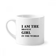 Dıythinker 170 ml Beyaz I Am The Bravest Girl Mini Kahve Seramik Kupa