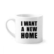 Dıythinker 170 ml Beyaz I Want A New Home Mini Kahve Seramik Kupa