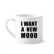 Dıythinker 170 ml Beyaz I Want A New Mood Mini Kahve Seramik Kupa