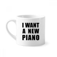 Dıythinker 170 ml Beyaz I Want A New Piyano Mini Kahve Seramik Kupa