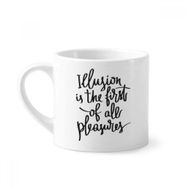 Dıythinker 170 ml Beyaz Illusion Is the First of All Pleasures Alıntı Mini Kahve Seramik Kupa