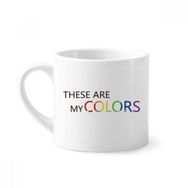 Dıythinker 170 ml Beyaz LGBT Gökkuşağı Bayrağı These Are My Colors Mini Kahve Seramik Kupa