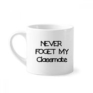 Dıythinker 170 ml Beyaz Never Foget My Classmate Mezuniyet sezonu Mini Kahve Seramik Kupa