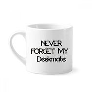 Dıythinker 170 ml Beyaz Never Foget My Deskmate Mezuniyet Sezonu Mini Kahve Seramik Kupa