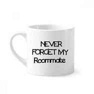 Dıythinker 170 ml Beyaz Never Forget My Roommate Mezuniyet Sezonu Mini Kahve Seramik Kupa