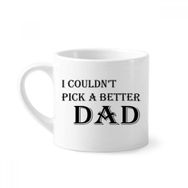 Dıythinker 170 ml Beyaz Pick A Better Dad Babalar Festivali Alıntı Mini Kahve Seramik Kupa