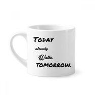 Dıythinker 170 ml Beyaz Poetry Today Already Walk Tomorrow Mini Kahve Seramik Kupa