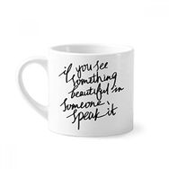 Dıythinker 170 ml Beyaz Something Beautiful in Someone Alıntı Mini Kahve Seramik Kupa