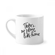 Dıythinker 170 ml Beyaz There's No Place Like Home Alıntı Mini Kahve Seramik Kupa