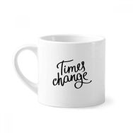 Dıythinker 170 ml Beyaz Times Change Alıntı Mini Kahve Seramik Kupa