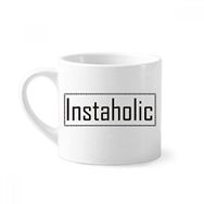 Dıythinker 170 ml Şık Kelime Instaholic Mini Beyaz Çömlekçilik Seramik Saplı Kupa