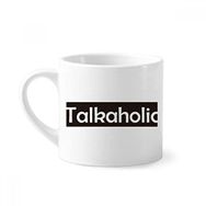 Dıythinker 170 ml Şık Kelime Talkaholic Mini Beyaz Çömlekçilik Seramik Saplı Kupa
