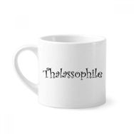 Dıythinker 170 ml Şık Kelime Thalassophile Mini Beyaz Çömlekçilik Seramik Saplı Kupa