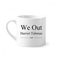 Dıythinker 170 ml We Out Harriet Tubman Alıntıları Mini Beyaz Çömlek Seramik Saplı Kupa
