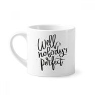 Dıythinker 170 ml Well Nobody's Perfect Quote Mini Beyaz Çömlekçilik Seramik Saplı Kupa