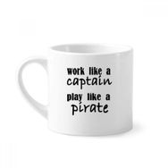 Dıythinker 170 ml Work Like Captain Play Like Pirate Mini Beyaz Çömlekçilik Seramik Saplı Kupa