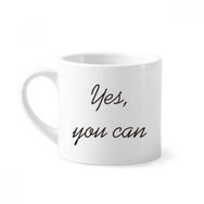 Dıythinker 170 ml Yes You Can İlham Verici Alıntı Sözler Mini Beyaz Çömlek Seramik Saplı Kupa