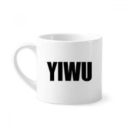 Dıythinker 170 ml Yiwu Çin Şehir Adı Mini Beyaz Çömlekçilik Seramik Saplı Kupa